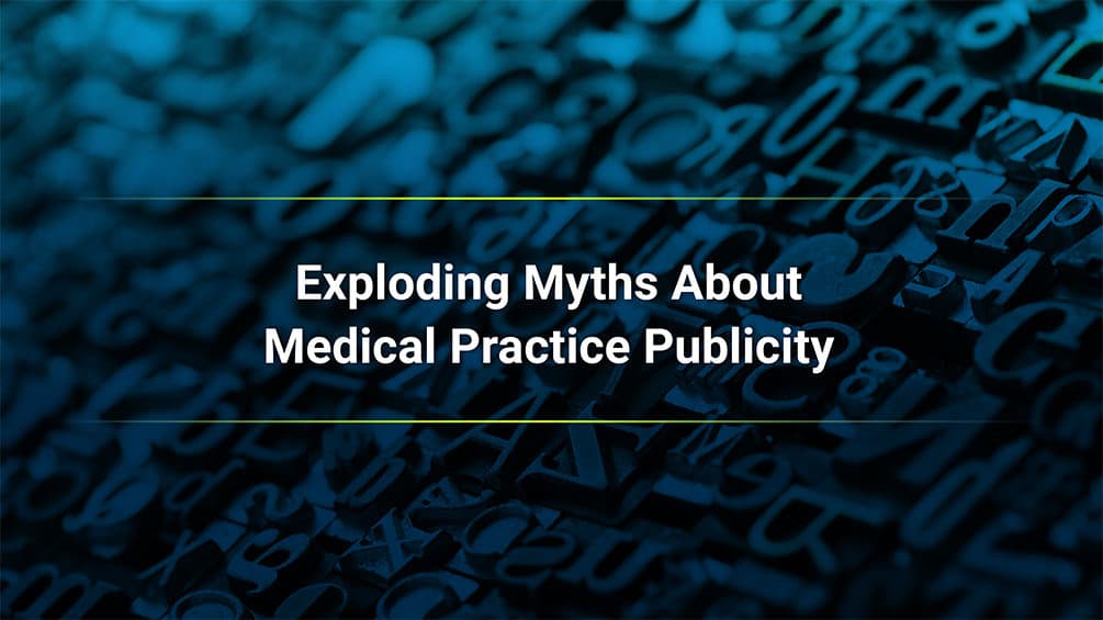 Blog image | Exploding Myths about Medical Practice Publicity