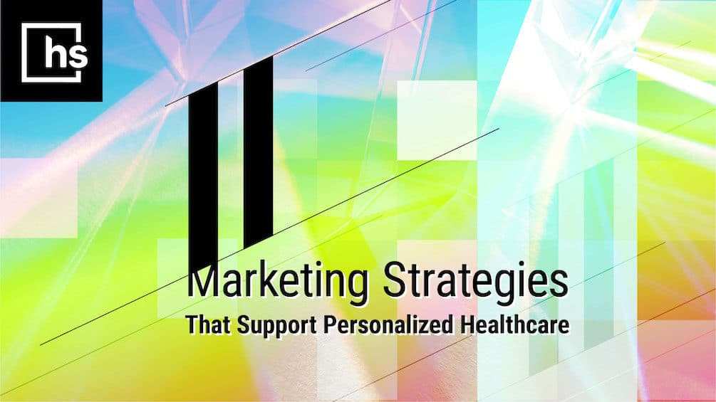 Hero image: 11 marketing strategies that support personalized healthcare