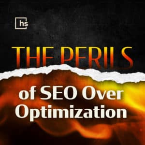 The Perils of SEO Over Optimization