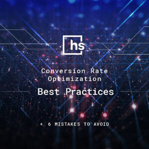 Conversion Rate Optimization Best Practices (Plus, 6 Mistakes to Avoid)