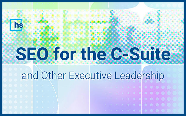 webinar - SEO for the C-Suite (and Other Executive Leadership)