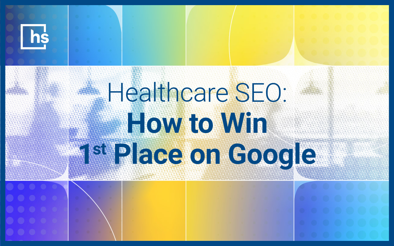 Webinar - Healthcare SEO: How to Win "1st Place" on Google