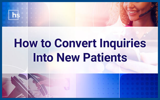 Webinar: How to Convert Inquiries Into New Patients