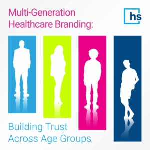 Multi-Generation Healthcare Branding: Building Trust Across Age Groups