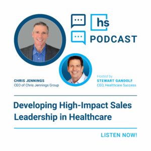 Developing High-Impact Sales Leadership in Healthcare with Chris Jennings