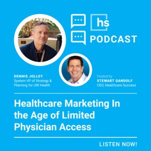 Healthcare Marketing in the Age of Limited Physician Access with Dennis Jolley