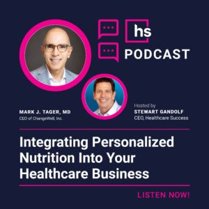 Integrating Personalized Nutrition Into Your Healthcare Business with Mark Tager